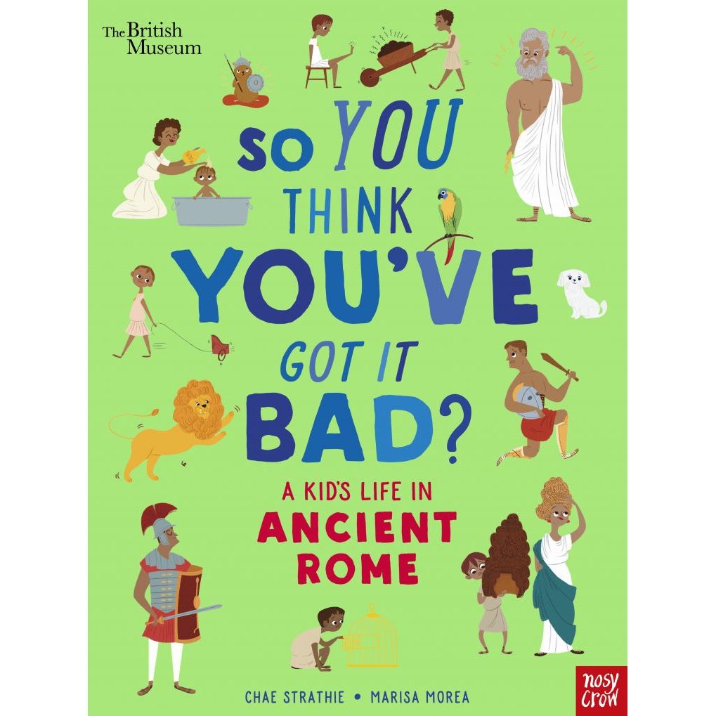 So You Think You’ve Got It Bad? A Kid’s Life in Ancient Rome
