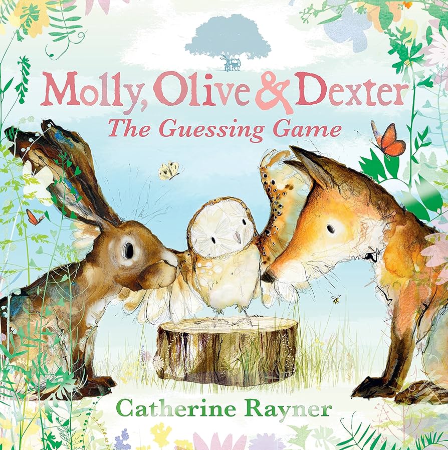 Molly, Olive & Dexter: The Guessing Game - Catherine Rayner