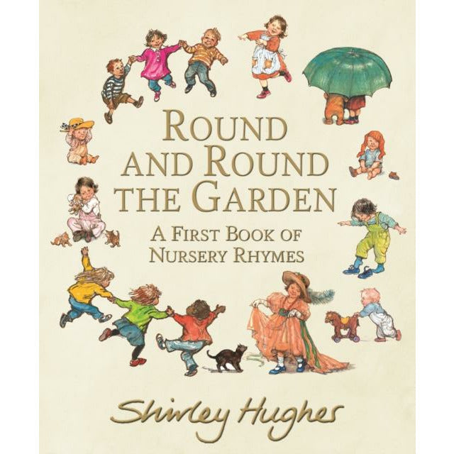 Round & Round the Garden: A Book of Nursery Rhymes - Shirley Hughes